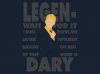 1911834839-Legen-Wait-for-it-Dary-TeeFury-Shirt-of-the-Day.jpg